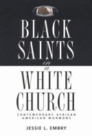Black Saints in a White Church: Contemporary African American Mormons 1560850442 Book Cover