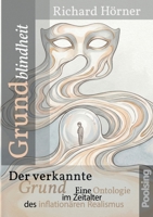 Grundblindheit: Leben im Zeitalter des inflationären Realismus 3938846917 Book Cover