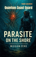 Quantum Coast Guard: Mission Zero: Parasite on the Shore B0FN478PM7 Book Cover