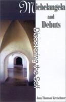 Michelangela and Debuts: Discovering the Self 0595203205 Book Cover