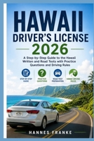 HAWAII DRIVERS LICENSE 2026: A Step-by-Step Guide to the Hawaii Written and Road Tests with Practice Questions and Driving Rules B0GZN2FKKY Book Cover