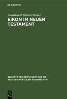 Eikon Im Neuen Testament 3112302559 Book Cover