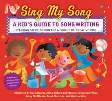 Sing My Song: A Kid's Guide to Songwriting 1582462666 Book Cover