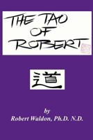 The Tao of Robert: Practical Wisdom for Everyday Living 0991159632 Book Cover