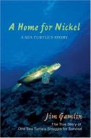 A Home for Nickel: A Sea Turtle's Story 0595446507 Book Cover