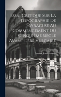 Essai Critique Sur La Topographie De Syracuse Au Commencement Du Cinquième Siècle Avant L'ère Vulgaire 1020322608 Book Cover