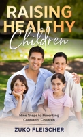 Raising Healthy Children 1961259036 Book Cover