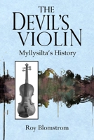 The Devil's Violin: Myllysilta's History 1775052664 Book Cover
