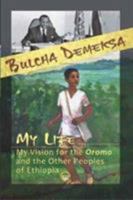 My Life, My Vision for the Oromo and Other Peoples of Ethiopia 1569023816 Book Cover