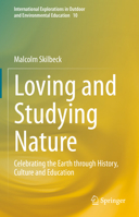 Loving and Studying Nature: Celebrating the Earth through History, Culture and Education 3030807509 Book Cover