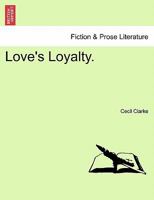 Love's Loyalty. 1240878303 Book Cover