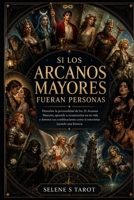 si los arcanos mayores fueran personas: Descubre la personalidad de los 22 Arcanos Mayores, aprende a reconocerlos en tu vida y domina sus ... leyendo una historia (Spanish Edition) B0HF5MGTGC Book Cover