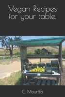 Vegan Recipes for your table. B0BVDC2VW1 Book Cover