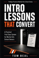 Intro Lessons That Convert: A Practical Trial Class System for Martial Arts School Owners Who Want Better Sign-Ups, Better Follow-Up and More ... Practical Martial Arts School Series) B0GZZ6P549 Book Cover