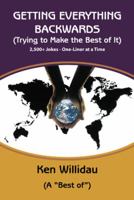 Getting Everything Backwards: Trying to Make the Best of It 1475902484 Book Cover