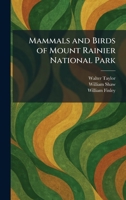 Mammals and birds of Mount Rainier National Park 1025822900 Book Cover