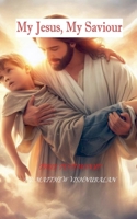 My Jesus, My Saviour B0FQPH784D Book Cover