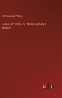 Peeps into China; or, The missionary's children 3368627929 Book Cover