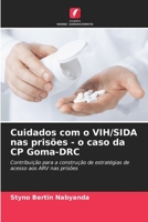 Cuidados com o VIH/SIDA nas prisões - o caso da CP Goma-DRC: Contribuição para a construção de estratégias de acesso aos ARV nas prisões 6205945045 Book Cover