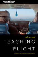Teaching Flight: Guidance for Instructors Creating Pilots 1619548496 Book Cover