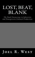 Lost, Beat, Blank: The Punk Unconscious in Subversive and Transgressive Cultural Productions 1533682933 Book Cover