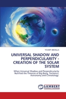 Universal Shadow and Perpendicularity - Creation of the Solar System 6206152162 Book Cover