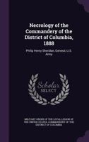 Necrology of the Commandery of the District of Columbia, 1888 1356873073 Book Cover