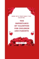 Bond with Your Family This Valentine: The importance Of valentine for children and parents B0CVQ9Q52B Book Cover