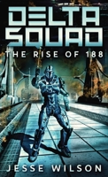 Delta Squad - The Rise Of 188: Large Print Edition 4867513881 Book Cover