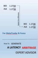 How to Generate a Latency Arbitrage Expert Advisor 1719475423 Book Cover