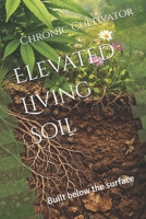 Elevated Living Soil: Built below the surface B0GL4NGHTV Book Cover
