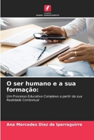O ser humano e a sua formação (Portuguese Edition) 6207685261 Book Cover