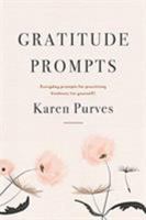 Gratitude Prompts: Everyday Prompts for Practicing Kindness (to Yourself) 0987642626 Book Cover
