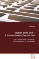 Nation ohne Volk - A Nation Under Construction: The Concept of the GDR Nation, as Propagated in its Schoolbooks 3639099052 Book Cover