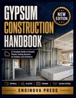 GYPSUM CONSTRUCTION HANDBOOK: A Complete Guide to Drywall, Plaster, Ceiling Systems for Builders and Architects B0HCMCWWB5 Book Cover