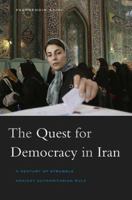 The Quest for Democracy in Iran: A Century of Struggle against Authoritarian Rule 0674057066 Book Cover