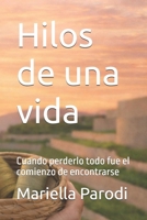 Hilos de una vida: Cuando perderlo todo fue el comienzo de encontrarse B0GMRK76WY Book Cover