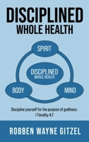 Disciplined Whole Health 1971045020 Book Cover