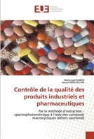 Contrôle de la qualité des produits industriels et pharmaceutiques: Par la méthode d’extraction –spectrophotométrique à l’aide des composés macrocycliques (éthers couronné) 6203412724 Book Cover