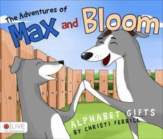 The Adventures of Max and Bloom: Alphabet Gifts 1631225863 Book Cover