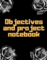 Objectives and Project Notebook: Make your dreams come true by organizing yourself! -- 100 pages -- Task Organization -- Project Tracker -- To Do List -- Notes -- Budget -- Time Management -- Business 1676810889 Book Cover