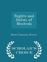Rights and Duties of Neutrals 1018273956 Book Cover