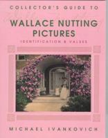 Collector's Guide to Wallace Nutting Pictures: Identification & Values (Collector's Guide to) 0891457763 Book Cover