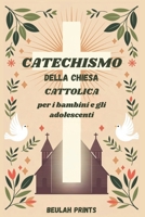 Catechismo della Chiesa Cattolica per i bambini e gli adolescenti: Una guida completa alle credenze, agli insegnamenti e alle pratiche cattoliche per ... menti a crescere nella fede (Italian Edition) B0F1K73MQP Book Cover
