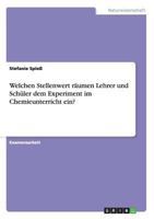 Welchen Stellenwert Raumen Lehrer Und Schuler Dem Experiment Im Chemieunterricht Ein? 3640473604 Book Cover