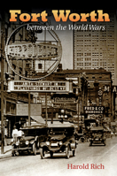 Fort Worth Between the World Wars 1623498392 Book Cover