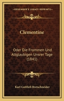 Clementine: Oder Die Frommen Und Altglaubigen Unsrer Tage (1841) 1167572912 Book Cover