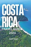 Costa Rica Travel Guide 2023 B0C9SB8G7D Book Cover