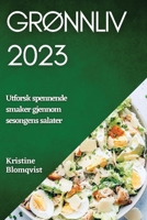 Grønnliv 2023: Utforsk spennende smaker gjennom sesongens salater 1783819553 Book Cover