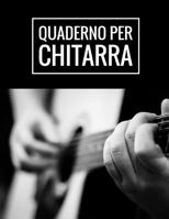 Quaderno Per Chitarra: Quaderno Di Musica Per Chitarra, Tablature E Griglie Per Accordi, Dimensioni A4, 110 Pagine 1093687541 Book Cover